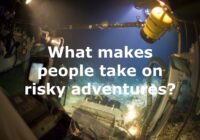 Why risk risky adventure?