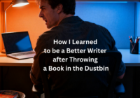 BEING A BETTER WRITER