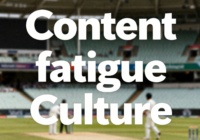 CONTENT FATIGUE CULTURE