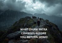 WHAT CHANGES WITH DHAM YATRA!